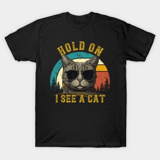 Hold On I See A Cat Lover T-Shirt